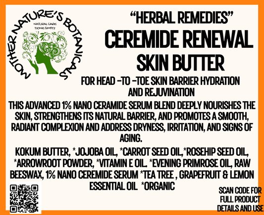 "Herbal Remedies" "Ceremide Renewal Skin Butter" (head to toe skin care)