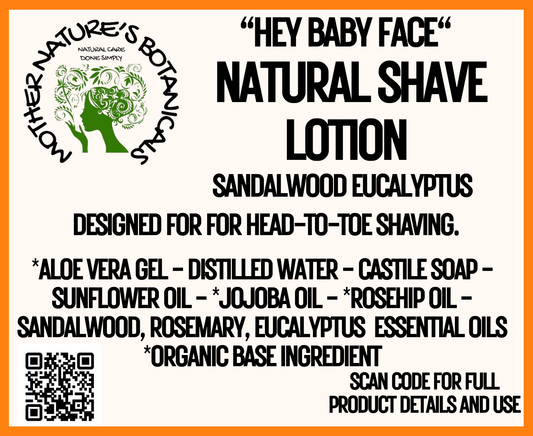 "Hey Baby Face" NATURAL SHAVE LOTION - Sandalwood Eucalyptus (safe for head to toe shaving)
