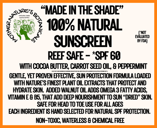 "MADE IN THE SHADE" Natural Sunscreen 60+ SPF with Carrot Seed & Raspberry Seed Oil (REEF SAFE)