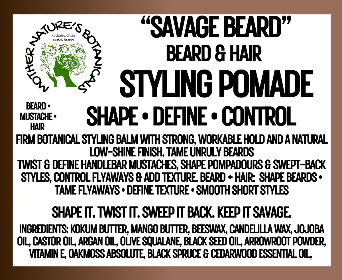 "Savage Beard" Beard and Hair Styling Pomade - Shape, and control facial hair while maintaining a touchable, natural-looking finishComfortable Skin - Cleanse • Condition • Refresh