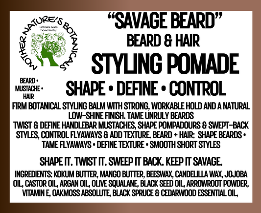 "Savage Beard" Beard and Hair Styling Pomade - Shape, and control facial hair while maintaining a touchable, natural-looking finishComfortable Skin - Cleanse • Condition • Refresh